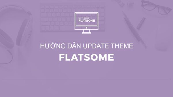 Hướng dẫn Update theme Flatsome theo cách thủ công